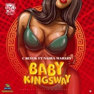 C Blvck – Baby Kingsway Ft Naira MP3 Download