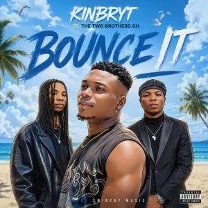 Kinbryt – Bounce It Ft The Two Brothers MP3 Download