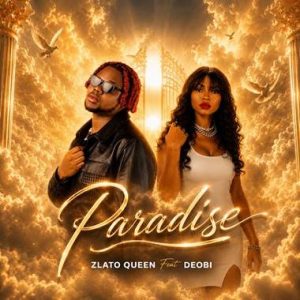 Zlato Queen – Paradise Ft Deobi MP3 Download