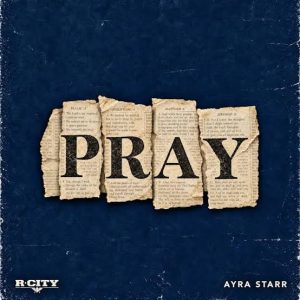 R City – Pray Ft Ayra Starr MP3 Download